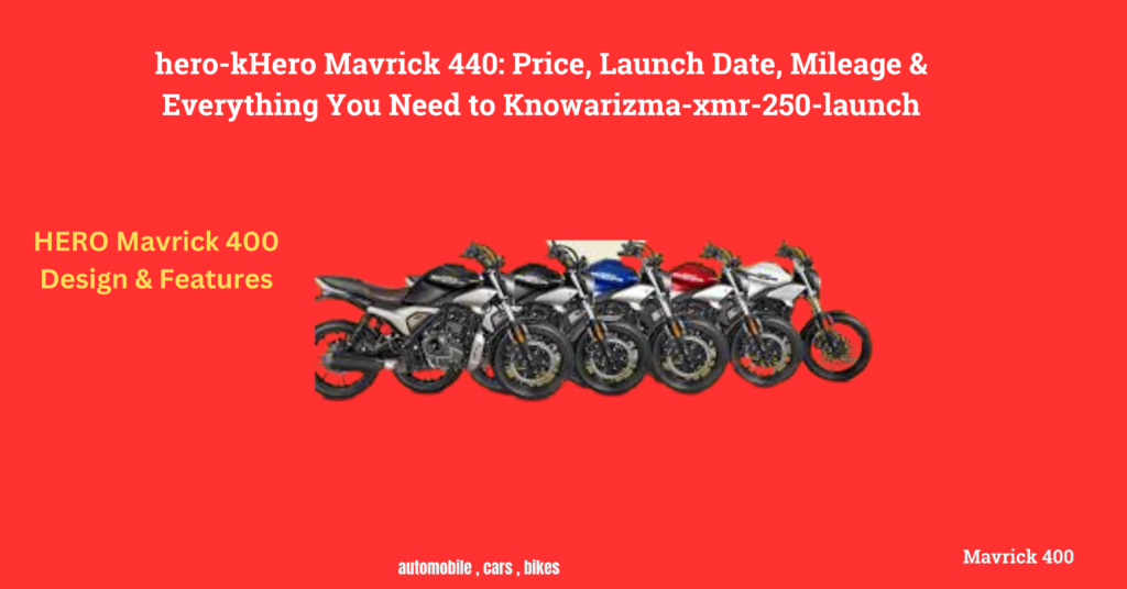 Hero Mavrick 440: Price, Launch Date, Mileage & Everything You Need to Know